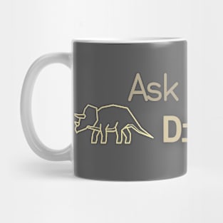 Ask me about Dinosaurs Mug